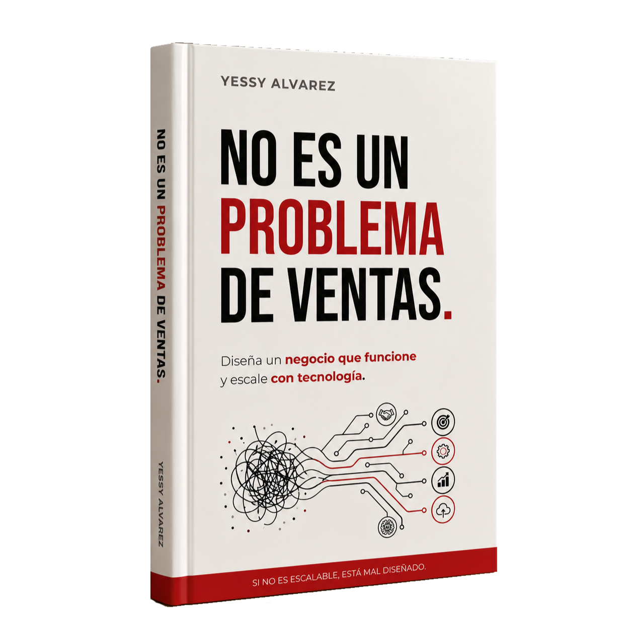 Libro NO ES UN PROBLEMA DE VENTAS. Diseña un negocio que funcione y escale con tecnologia. Autora: Yessy Alvarez